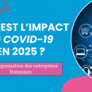 Impact du COVID-19 sur l’organisation des entreprises en 2025